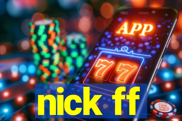 nick ff